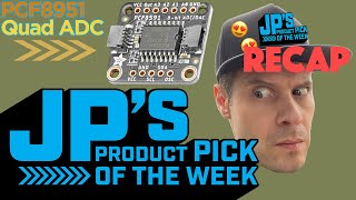 JP’s Product Pick of the Week Recap PCF8591 Quad 8-bit ADC + DAC @adafruit @johnedgarpark #adafruit