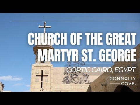 Church of the Great Martyr St. George | Coptic Cairo | Egypt | Visit Egypt | Egypt Travel Guide