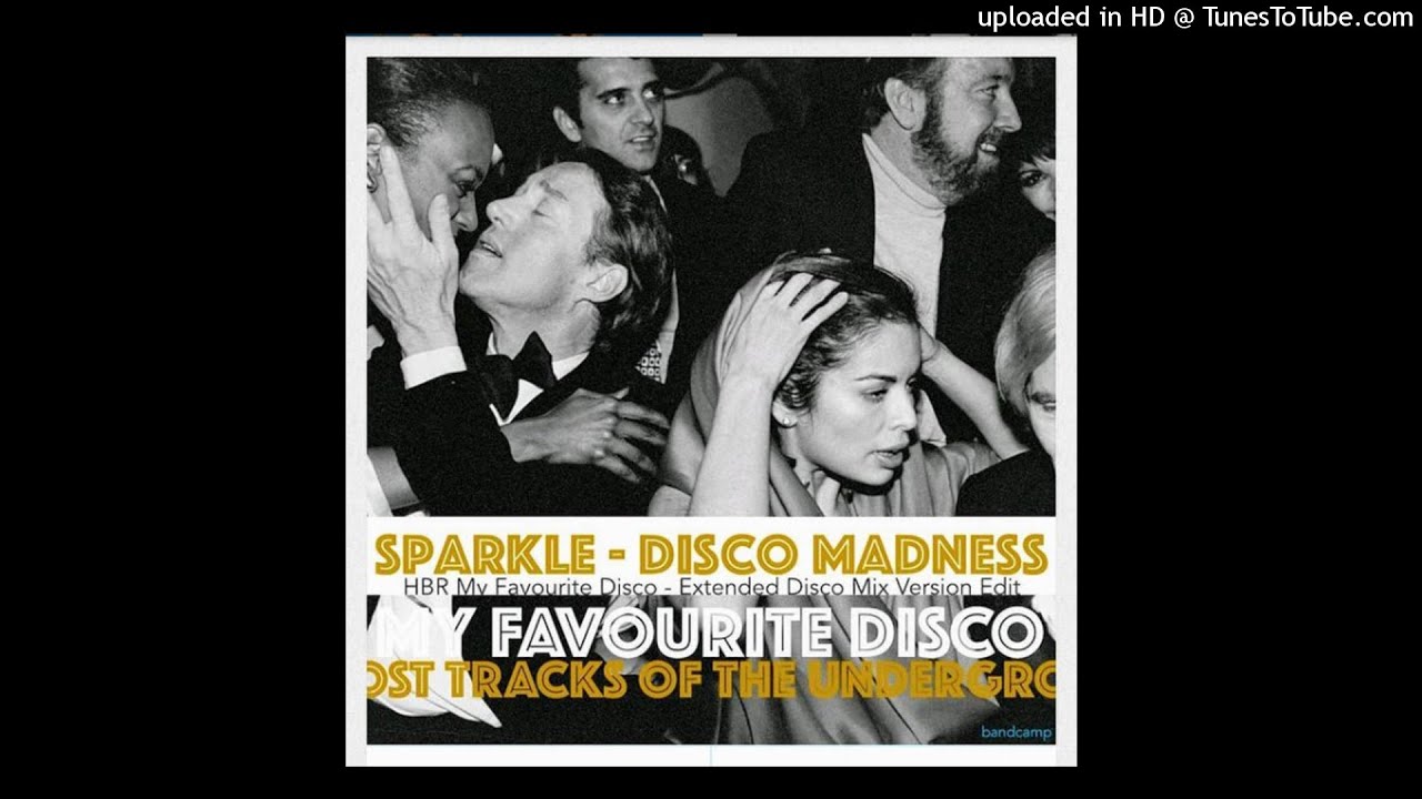 Sparkle - Disco madness -  HBR My Favourite Disco Extended Mix Edit