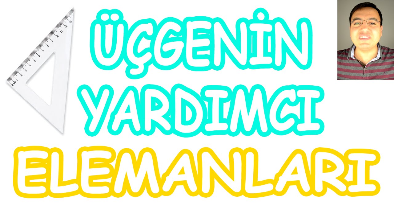 Üçgenin Yardımcı Elemanları (YÜKSEKLİK-KENARORTAY-AÇIORTAY-KENAR ORTA DİKME)