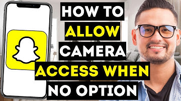 How To Allow Camera Access On Snapchat When No Camera Option - Full Guide