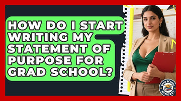 How Do I Start Writing My Statement of Purpose for Grad School? | Grad School Mindset News
