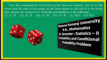 Two dice numbered as 1 2 3 4 5 6 on the faces are thrown Let A and B are two events.Then Probability