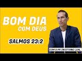 BOM DIA COM DEUS - SALMOS 23:2