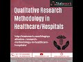 Qualitative Research methodology in healthcare hospitals