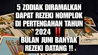 5 ZODIAK DIRAMALKAN DAPAT REZEKI NOMPLOK DI PERTENGAHAN TAHUN 2024 ‼️BULAN JUNI BANYAK REZEKI DATANG