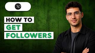 How to Get Followers on X   Twitter [2026 Full Guide]