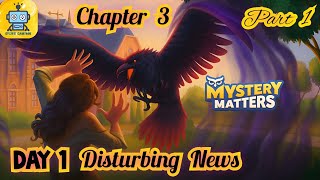 Mystery Matters Story Day 1 Disturbing News part 1  Chapter 3