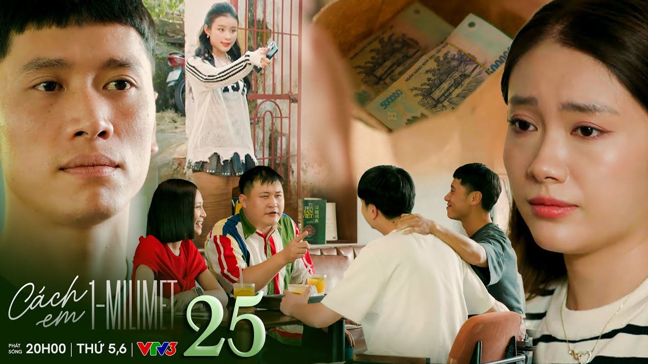 Cách em 1 milimet tập 25 | Thư Ống Bơ tự tay chuẩn bị tiền đi 
