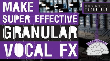 HOW TO MAKE GRANULAR VOCAL FX IN ABLETON (BRAINDROP PSYTRANCE TUTORIALS)