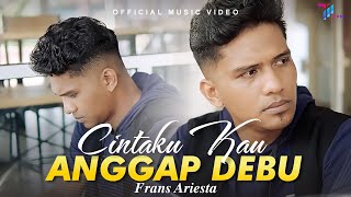 Frans Ariesta - Cintaku Kau Anggap Debu (Official Music Video)