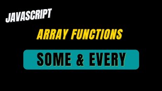 JavaScript Array Some &amp; Every functions