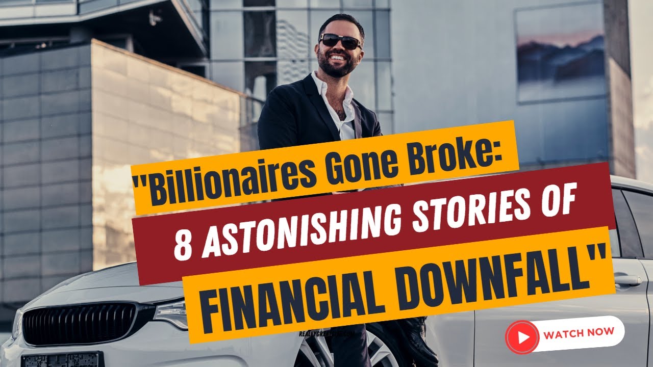 8 Unbelievable True Stories of Billionaires Who Lost it All! - YouTube