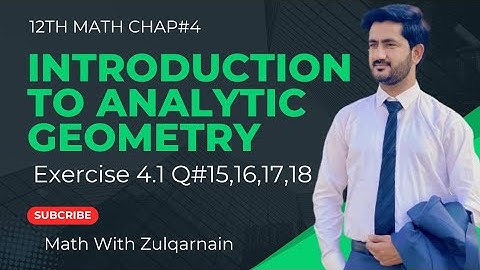 FSC MATH PART 2 CHAPTER 4||EXERCISE 4.1 INTRODUCTION TO ANALYTIC GEOMETRY|12TH MATH EX 4.1 Q#15,.,18