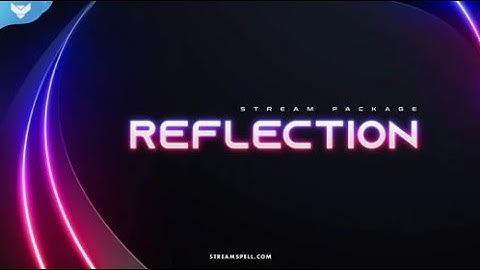 StreamSpell | Reflection Stream Package │ Twitch Overlays for OBS Studio, Streamlabs