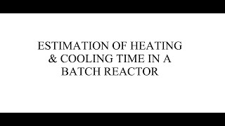 Estimation of Heating and Cooling time in a Batch Reactor screenshot 4