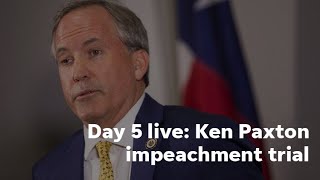Day 5 full video: Ken Paxton's affair addressed, ex-Travis County DA employees on Nate Paul case