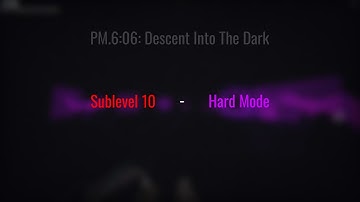 PM.6:06: Descent Into The Dark - Sublevel 10 HardMode
