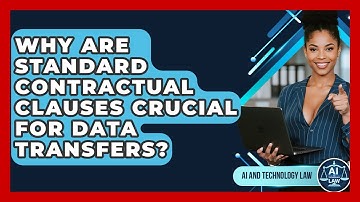Why Are Standard Contractual Clauses Crucial For Data Transfers? - AI and Technology Law