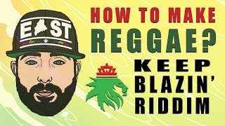 How to Make Reggae? Vol. 2 with Green Lion Crew - Keep Blazin' Riddim