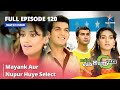 Full Episode 120 || Miley Jab Hum Tum || Mayank Aur Nupur Huye Select  #starbharat