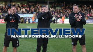 INTERVIEW | Kevin Maher's Solihull Moors reaction