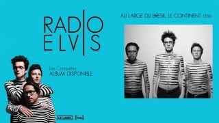 Miniatura de vídeo de "Radio Elvis - Au large du Brésil, Le Continent"