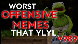 offensive memes that if ylyl v989