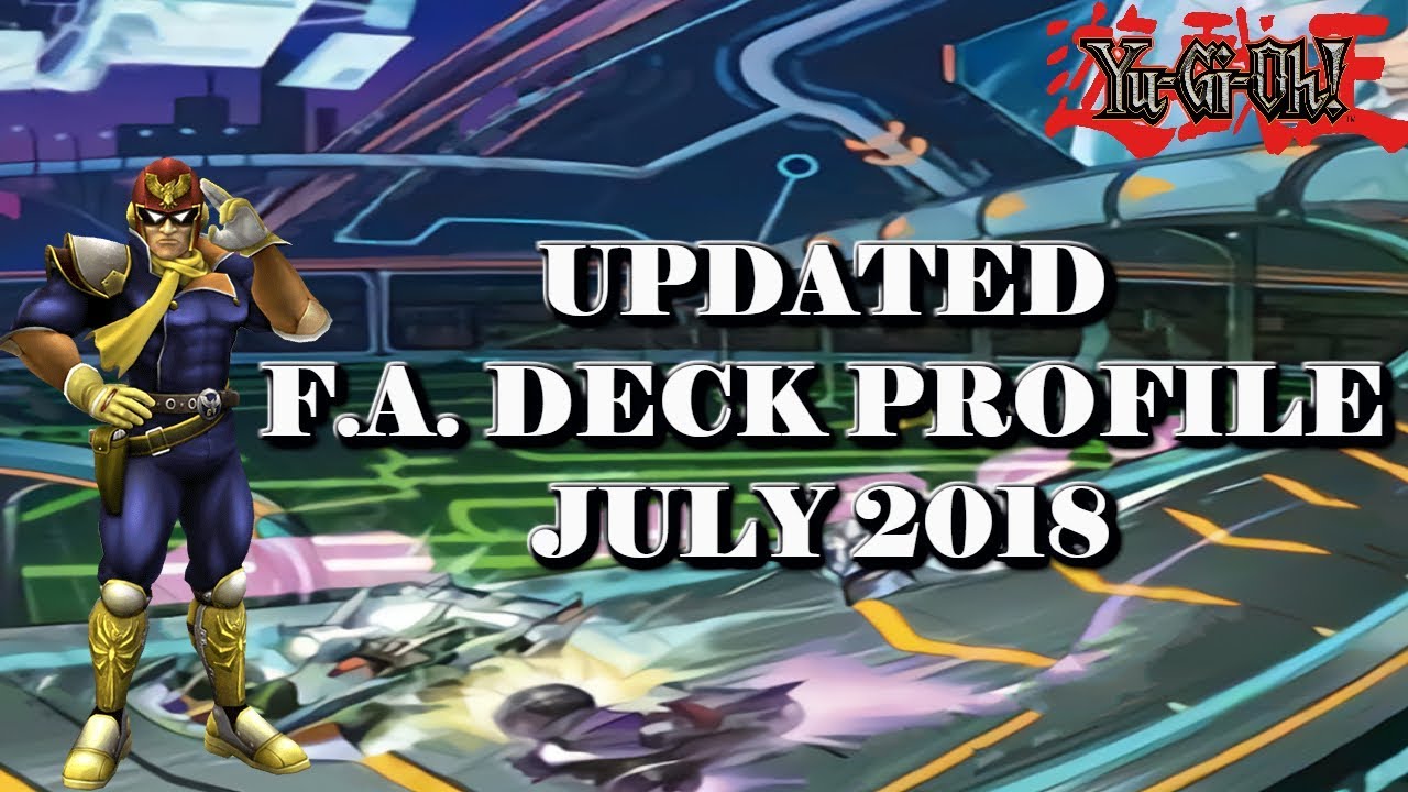 *YUGIOH* UPDATED  F A DECK PROFILE JULY 2018