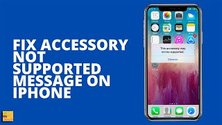 How to fix if you get the message This accessory may not be supported in your iPhone