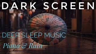 10 Hours Dark Screen Deep Sleep Music 🎹 Calming Rain for Stress Relief ☔️