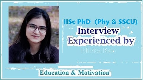 Ph.D. Interview (Phy & SSCU)| IISc| IIT | Nikita |Education & Motivation