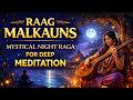 Raag Malkauns | Mystical Night Raga for Deep Meditation