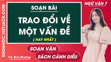 Soạn bài (Nói và nghe trang 70) Trao đổi về một vấn đề | Ngữ văn 7 - Cánh diều (HAY NHẤT)