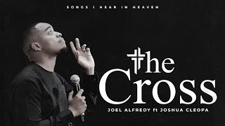 THE CROSS  | JOEL ALFREDY feat. JOSH CLEOPA