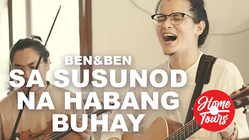 Home Tours: Ben&Ben - Sa Susunod Na Habang Buhay (Live)