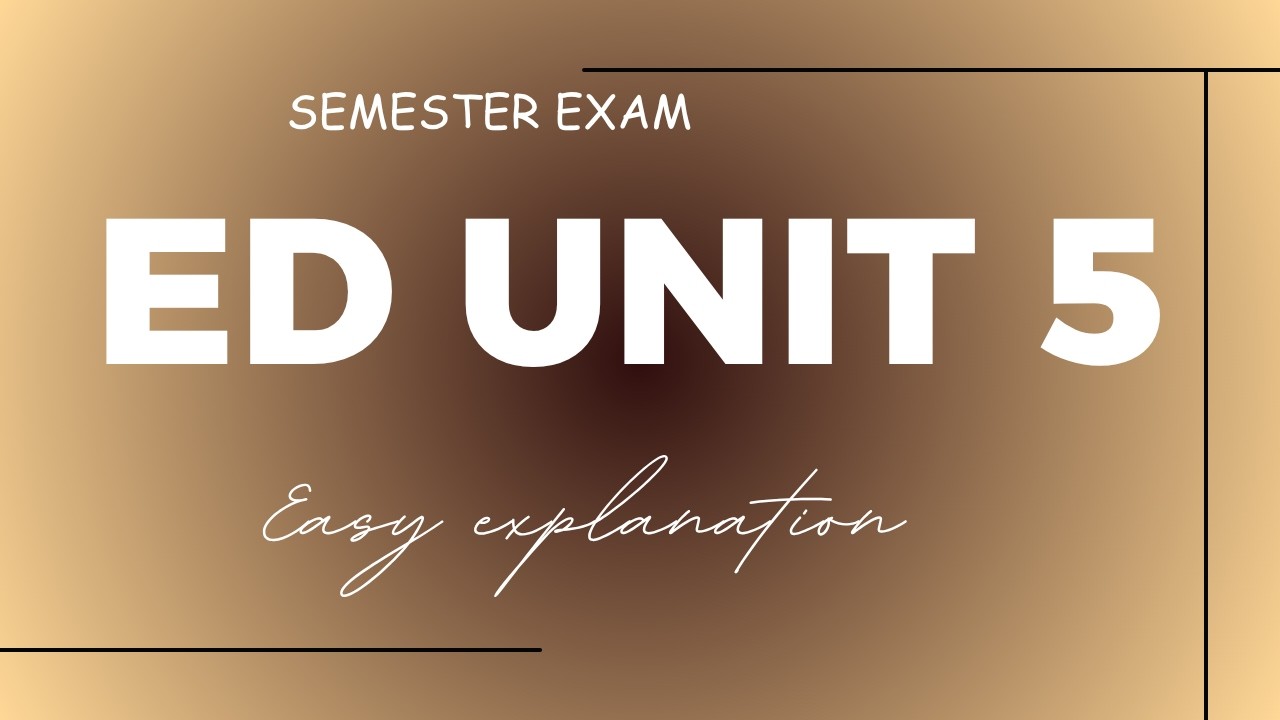 Unit 5 ED Full Explanation - YouTube