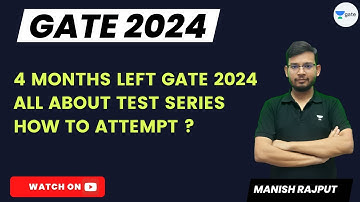 4 Months Left GATE 2024 | All about Test Series | How to attempt ? Manish Rajput