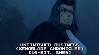 Unfinished Business (Xenoblade Chronicles) [16-bit, SNES]
