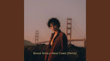 Bossa Nova x West Coast (Remix)