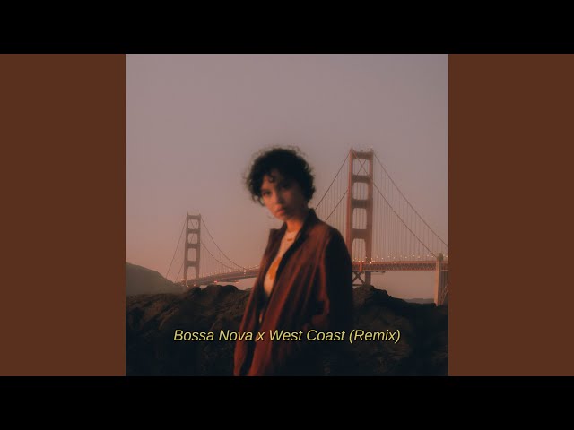 Bossa Nova x West Coast (Remix) class=