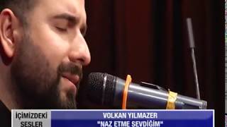 Volkan Yılmazer - Naz Etme Sevdiğim Naz Para Etmez Canlı