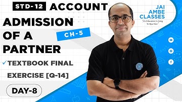 STD-12 ACCOUNT [CHAPTER-5] [ADMISSION OF A PARTNER] [DAY-8] - By, Tarun Makhija [Jai Ambe Classes]