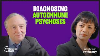 Diagnosing Autoimmune Psychosis | Insights on Psychiatry