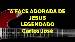 A FACE ADORADA DE JESUS-304  HARPA CRISTÃ-Carlos José-LEGENDADO chords