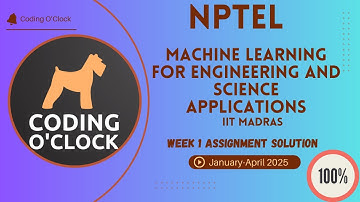 Machine Learning for Engineering & science applications Week 1 Assignment Solution Jan Apr 2025 IITM