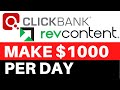 Make $1000 Per Day On Clickbank and Revcontent [FULL TUTORIAL]