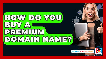 How Do You Buy A Premium Domain Name? - SearchEnginesHub.com