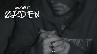 absent - ORDEN (OFFICIAL VIDEO | prodbytwelve)