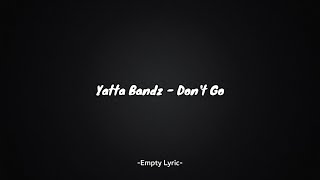 Yatta Bandz - Don't Go (Lyric)